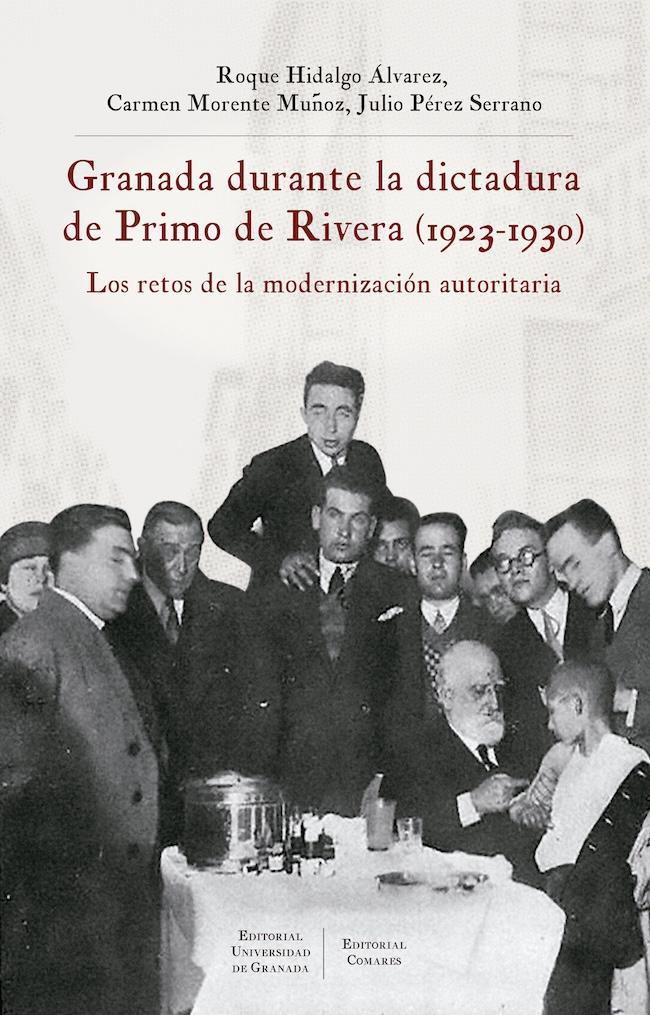 Portada de 'Granada durante la dictadura de Primo de Rivera (1923-1930). Los retos de la modernización autoritaria', Editorial Universidad de Granada y Editorial Comares, Granada, 2020, 326 págs.